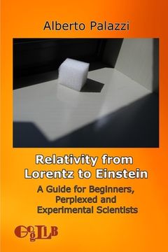 portada Relativity from Lorentz to Einstein: A Guide for Beginners, Perplexed and Experimental Scientists (in English)