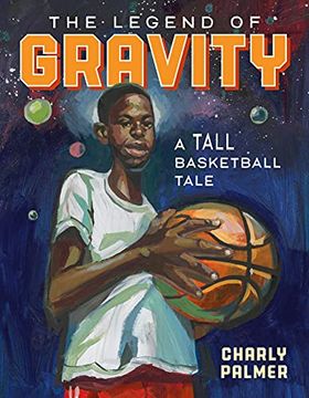 portada The Legend of Gravity: A Tall Basketball Tale (in English)