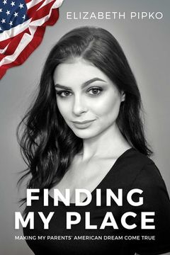 portada Finding My Place: Making My Parents' American Dream Come True (en Inglés)
