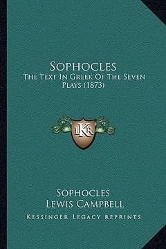 portada sophocles: the text in greek of the seven plays (1873) (in English)