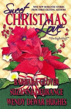 portada Sweet Christmas Love: Nine New Romantic Stories from Three Exciting Authors (en Inglés)