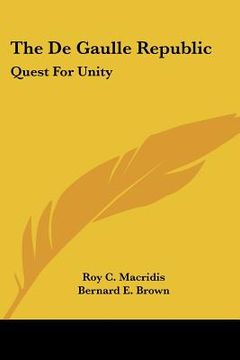 portada the de gaulle republic: quest for unity (en Inglés)