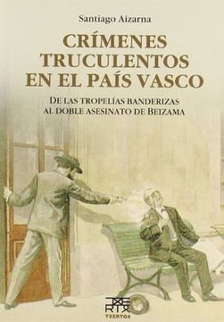 portada Crímenes Truculentos en el País Vasco: De las Tropelías Banderizas al Doble Asesinato de Beizama: 4 (Anboto) (in Spanish)