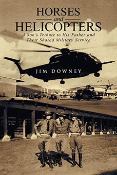 portada Horses and Helicopters: A Son's Tribute to his Father and Their Shared Military Service (en Inglés)