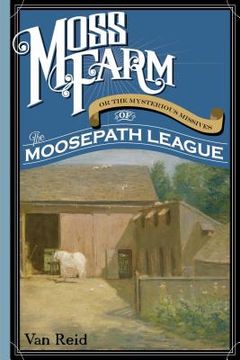 portada Moss Farm: Or the Mysterious Missives of the Moosepath League (in English)