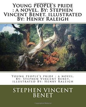 portada Young people's pride : a novel. By: Stephen Vincent Benet. illustrated By: Henry Raleigh