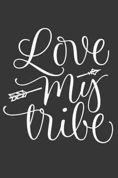 portada Love My Tribe: Feel Good Reflection Quote for Work Employee Co-Worker Appreciation Present Idea Office Holiday Party Gift Exchange (en Inglés)