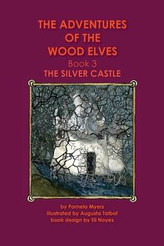 portada The Adventures of the Wood Elves: 3: Book 3: The Silver Castle (en Inglés)