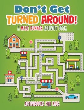 portada Don't Get Turned Around! A Maze Runner Activity Book (en Inglés)