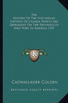 portada the history of the five indian nations of canada which are dependent on the province of new york in america 1747