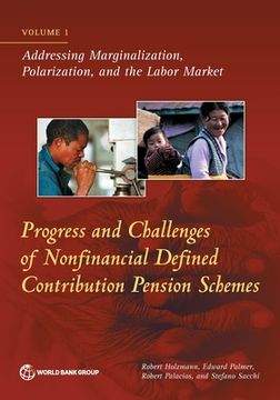 portada Progress and Challenges of Nonfinancial Defined Contribution Pension Schemes: Volume 1. Addressing Marginalization, Polarization, and the Labor Market (in English)