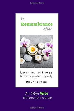 portada In Remembrance of me, Bearing Witness to Transgender Tragedy: An Otherwise Reflection Guide (Otherwise Reflection Guides) (en Inglés)