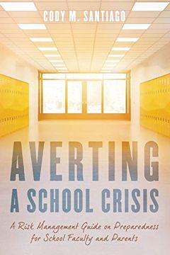 portada Averting a School Crisis: A Risk Management Guide on Preparedness for School Faculty and Parents (en Inglés)