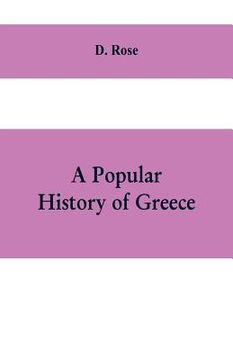 portada A popular history of Greece: from the earliest period to the incorporation with the Roman Empire (en Inglés)