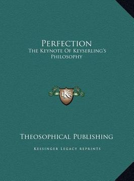 portada perfection: the keynote of keyserling's philosophy the keynote of keyserling's philosophy (en Inglés)