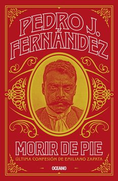 portada Morir de pie. Última confesión de Emiliano Zapata