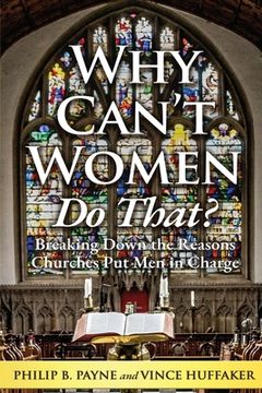 portada Why Can't Women Do That?: Breaking Down the Reasons Churches Put Men in Charge (en Inglés)