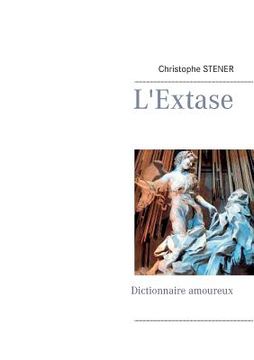 portada L'Extase: Dictionnaire amoureux (in French)