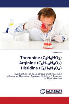 portada Threonine (C4H9NO3) Arginine (C6H14N4O2) Histidine (C6H9N3O4)