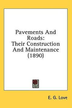 portada pavements and roads: their construction and maintenance (1890) (en Inglés)