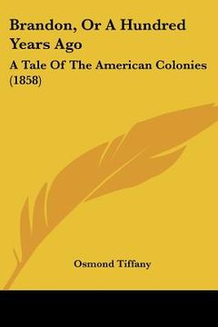 portada brandon, or a hundred years ago: a tale of the american colonies (1858) (en Inglés)