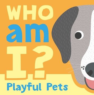 portada Who am i? Playful Pets: Interactive Lift-The-Flap Guessing Game Book for Babies & Toddlers (en Inglés)