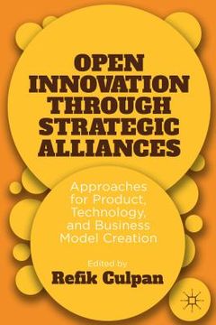 portada Open Innovation Through Strategic Alliances: Approaches for Product, Technology, and Business Model Creation (en Inglés)
