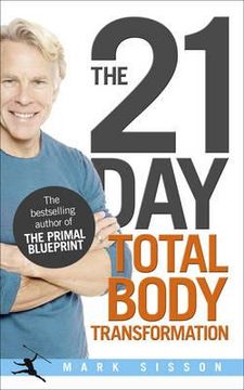portada the 21-day total body transformation: a complete step-by-step gene reprogramming action plan. by mark sisson (en Inglés)