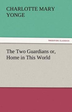 portada the two guardians or, home in this world (in English)