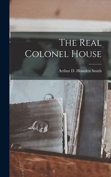 portada The Real Colonel House (en Inglés)