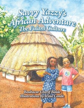 portada Savvy Yazzy's African Adventure: The Fulani Culture (en Inglés)