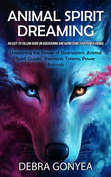 portada Animal Spirit Guides: An Easy to Follow Guide on Discovering and Harnessing Your Power Animal (Unleashing the Power of Shamanism, Animal Spi (en Inglés)