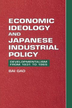 portada Economic Ideology and Japanese Industrial Policy: Developmentalism From 1931 to 1965 (en Inglés)