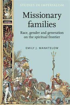 portada Missionary Families: Race, Gender and Generation on the Spiritual Frontier (Studies in Imperialism)