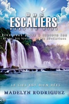 portada Des Escaliers Vers Le Ciel: Dieu nous parle à travers les Rêves, les Visions et les Révélations (in French)