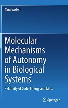 portada Molecular Mechanisms of Autonomy in Biological Systems: Relativity of Code, Energy and Mass​ (en Inglés)