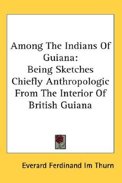portada among the indians of guiana: being sketches chiefly anthropologic from the interior of british guiana (in English)