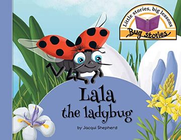 portada Lala the Ladybug: Little Stories, big Lessons (Bug Stories) (en Inglés)