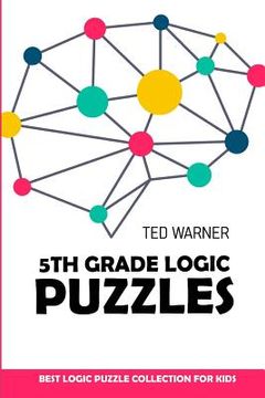 portada 5th Grade Logic Puzzles: Masyu Puzzles - Best Logic Puzzle Collection for Kids (en Inglés)