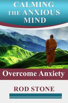 portada Calming the Anxious Mind: Overcome Anxiety (en Inglés)