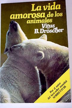 Libro La Vida Amorosa De Los Animales, Droscher, Vitus B., ISBN ...