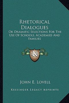 portada rhetorical dialogues: or dramatic selections for the use of schools, academies and families (en Inglés)