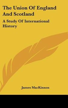 portada the union of england and scotland: a study of international history (en Inglés)