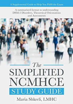 portada The Simplified Ncmhce Study Guide: A Summarized Format to Understanding Dsm-5 Disorders, Theoretical Orientations and Assessments (in English)
