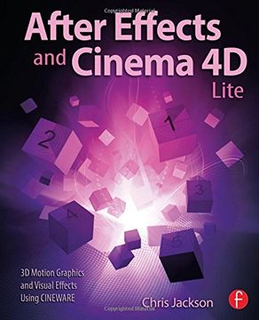 portada After Effects and Cinema 4D Lite: 3D Motion Graphics and Visual Effects Using Cineware (en Inglés)