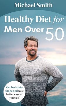 portada Healthy Diet for Men Over 50: Get back into shape and take better care of yourself (in English)