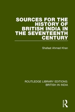 portada Sources for the History of British India in the Seventeenth Century (in English)