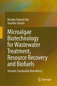 portada Microalgae Biotechnology for Wastewater Treatment, Resource Recovery and Biofuels: Towards Sustainable Biorefinery (en Inglés)