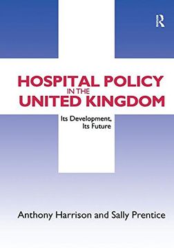 portada Hospital Policy in the United Kingdom: Its Development, Its Future (en Inglés)