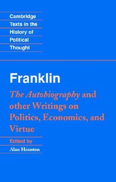 portada Franklin: The Autobiography and Other Writings on Politics, Economics, and Virtue (Cambridge Texts in the History of Political Thought) (en Inglés)